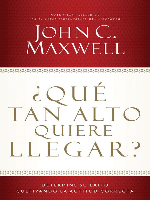 Title details for ¿Qué tan alto quiere llegar? by John C. Maxwell - Wait list